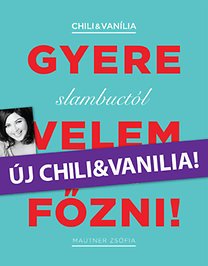 Mautner Zsófia: Gyere velem főzni! - Slambuctól bambuszig