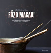 Vrábel Krisztina: Főzd magad! - Házi finomságok