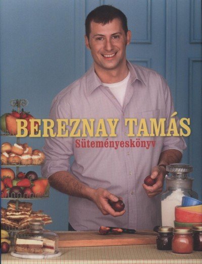 Bereznay Tamás - Süteményeskönyv