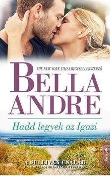 Bella André - HADD LEGYEK AZ IGAZI